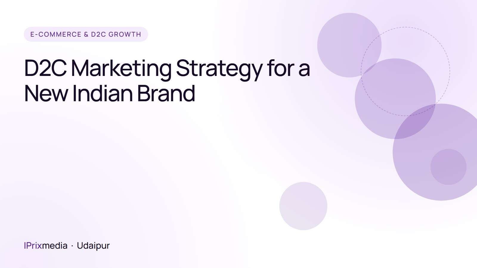 D2C Marketing Strategy for a New Indian Brand - IPrix Media guide